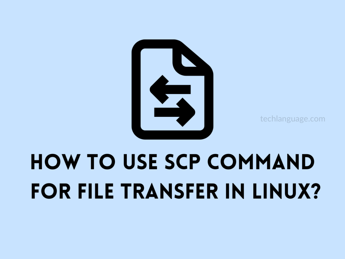 How To Use SCP Command for File Transfer in Linux? Tech Language